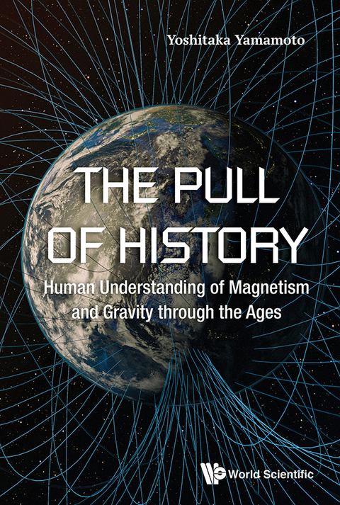 Cover image for book The Pull of History: Human Understanding of Magnetism and Gravity through the Ages