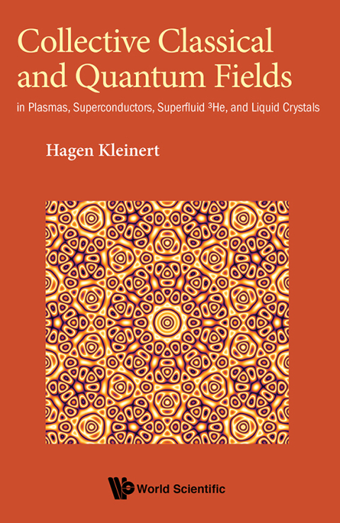 Cover image for book Collective Classical and Quantum Fields: In Plasmas, Superconductors, Superfluid 3He, and Liquid Crystals