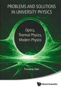 Titelbild: Problems And Solutions In University Physics: Optics, Thermal Physics, Modern Physics 9789813224322