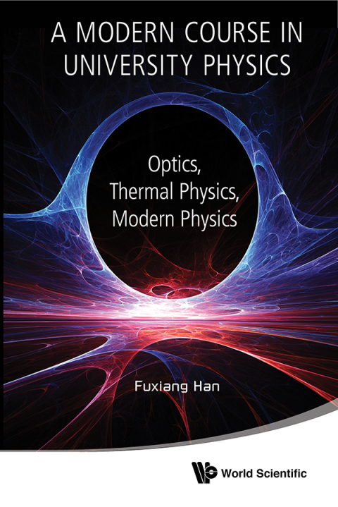 Cover image for book A Modern Course in University Physics: Optics, Thermal Physics, Modern Physics