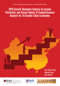Cover image: 2016 Growth Slowdown Analysis By Income Thresholds And Annual Update Of Competitiveness Analysis For 34 Greater China Economies 9789813226784