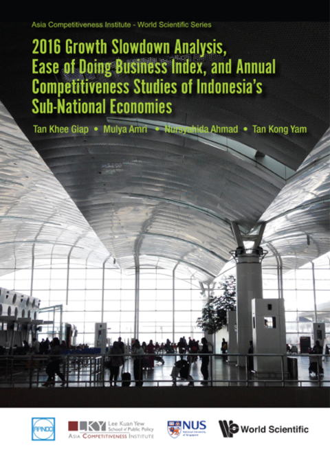 Cover image for book 2016 Annual Competitiveness Studies of Indonesia's Sub-National Economies: Growth Slowdown Analysis and Ease of Doing Business Index