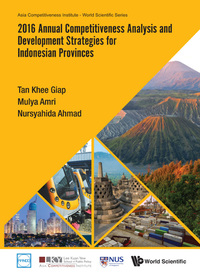 صورة الغلاف: 2016 Annual Competitiveness Analysis And Development Strategies For Indonesian Provinces 9789813226906