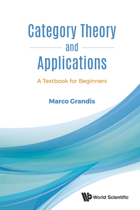 Cover image for book Category Theory and Applications: A Textbook for Beginners