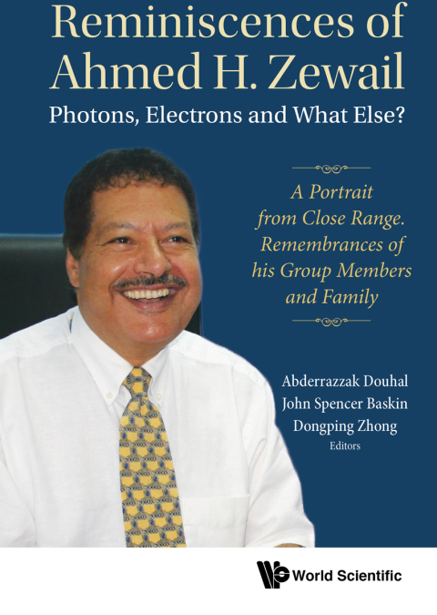 Cover image for book Reminiscences of Ahmed H. Zewail: Photons, Electrons and What Else?: A Portrait from Close Range. Remembrances of his Group Members and Family