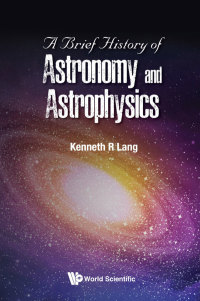 صورة الغلاف: Brief History Of Astronomy And Astrophysics, A 9789813233836