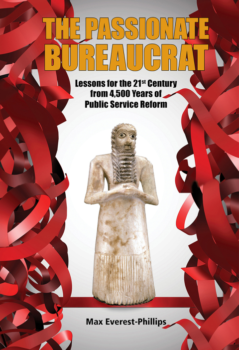 Cover image for book The Passionate Bureaucrat: Lessons for the 21st Century from 4,500 Years of Public Service Reform