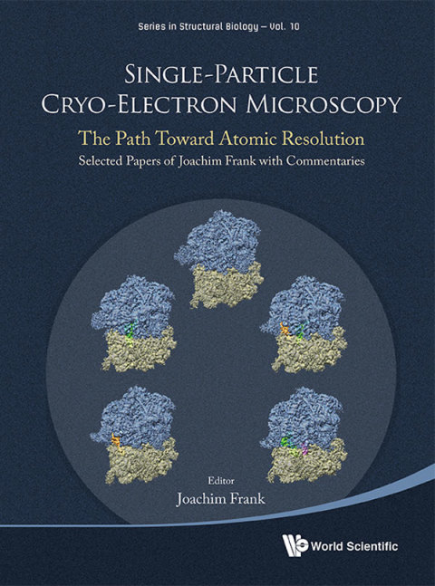 Cover image for book Single-Particle Cryo-Electron Microscopy: The Path Toward Atomic Resolution/ Selected Papers of Joachim Frank with Commentaries