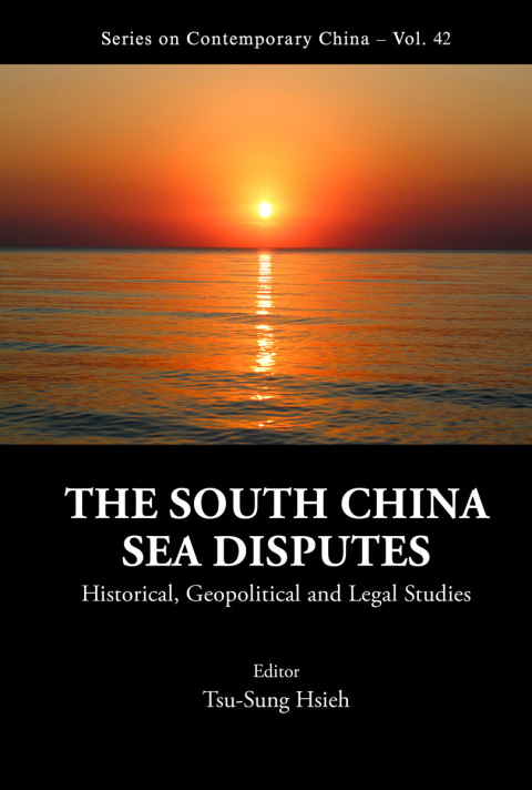 Cover image for book The South China Sea Disputes: Historical, Geopolitical and Legal Studies