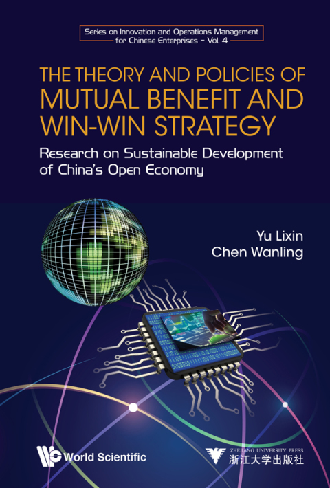 Cover image for book The Theory and Policies of Mutual Benefit and Win-Win Strategy: Research on Sustainable Development of China's Open Economy