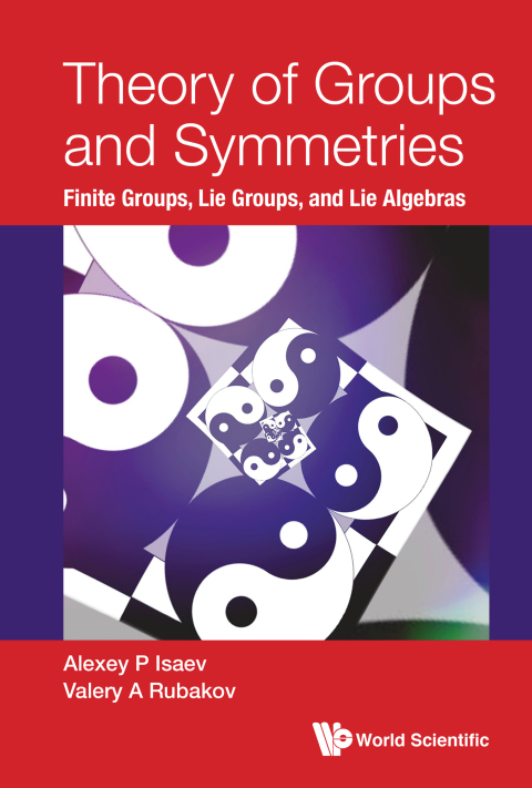 Cover image for book Theory of Groups and Symmetries: Finite Groups, Lie Groups, and Lie Algebras