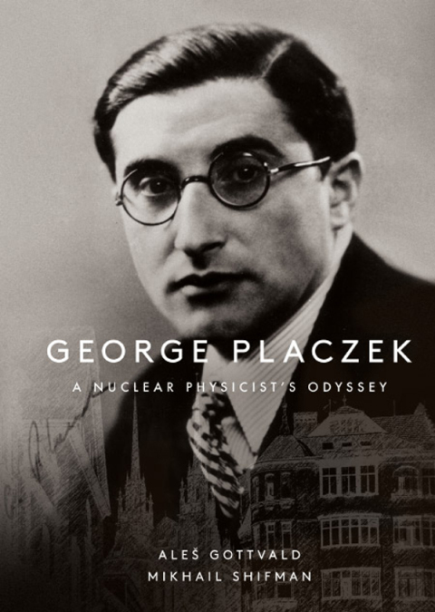 Cover image for book George Placzek: A Nuclear Physicist's Odyssey