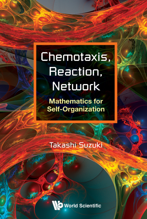 Cover image for book Chemotaxis, Reaction, Network: Mathematics for Self-Organization