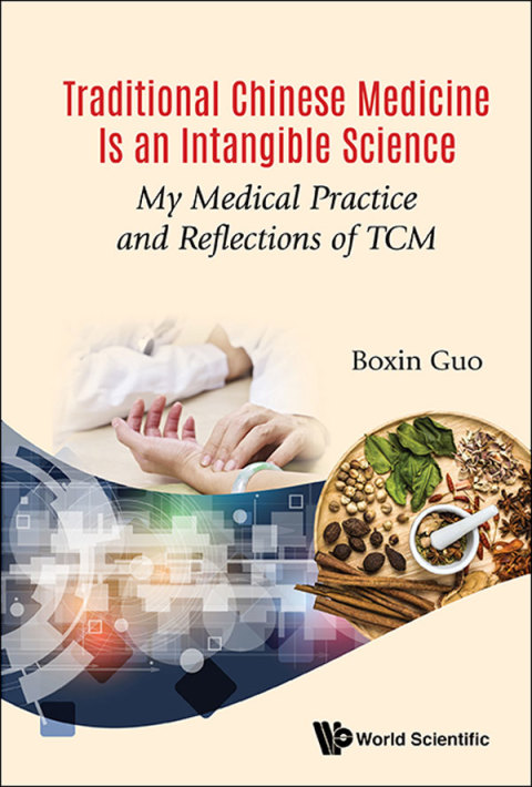 Cover image for book Traditional Chinese Medicine Is an Intangible Science: My Medical Practice and Reflections of TCM
