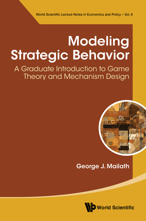 Cover image for book Modeling Strategic Behavior: A Graduate Introduction to Game Theory and Mechanism Design
