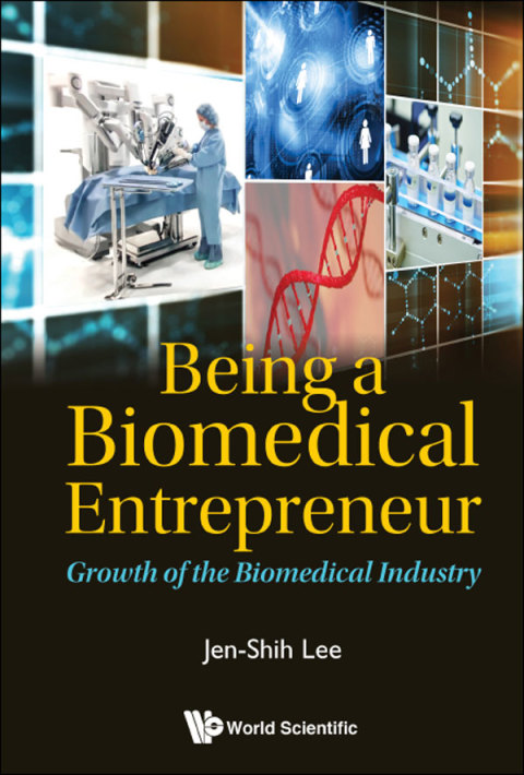 Cover image for book Being a Biomedical Entrepreneur: Growth of the Biomedical Industry