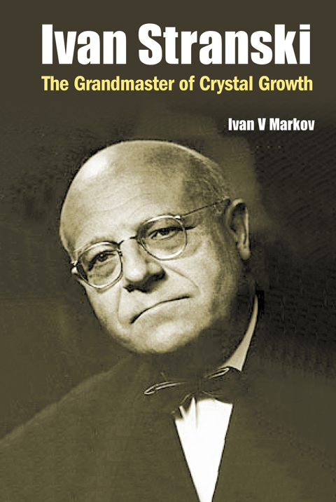 Cover image for book Ivan Stranski: The Grandmaster of Crystal Growth
