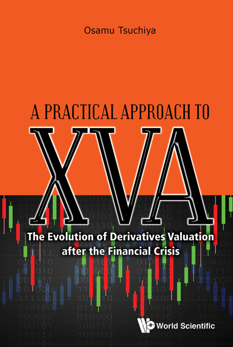Cover image for book A Practical Approach to XVA: The Evolution of Derivatives Valuation after the Financial Crisis