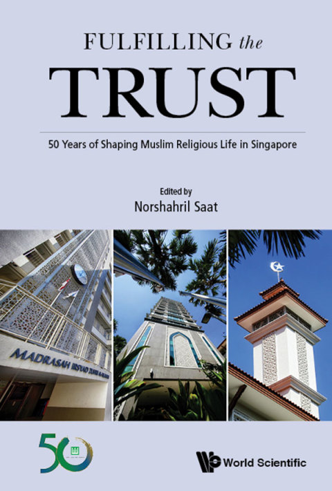 Cover image for book Fulfilling the Trust: 50 Years of Shaping Muslim Religious Life in Singapore