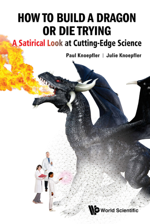 Cover image for book How to Build a Dragon or Die Trying: A Satirical Look at Cutting-Edge Science