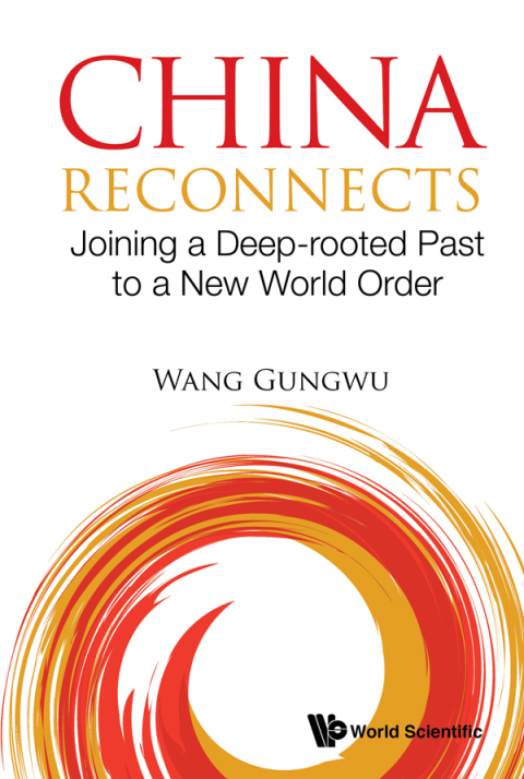 Cover image for book China Reconnects: Joining a Deep-rooted Past to a New World Order