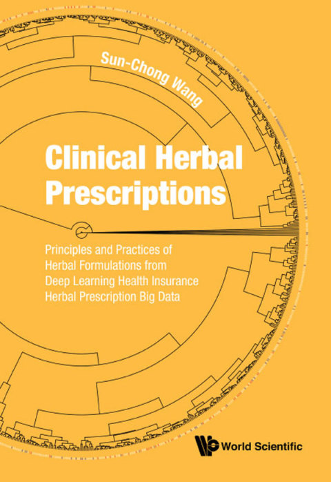 Cover image for book Clinical Herbal Prescriptions: Principles and Practices of Herbal Formulations from Deep Learning Health Insurance Herbal Prescription Big Data