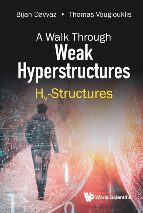Cover image for book A Walk Through Weak Hyperstructures: Hv-Structures