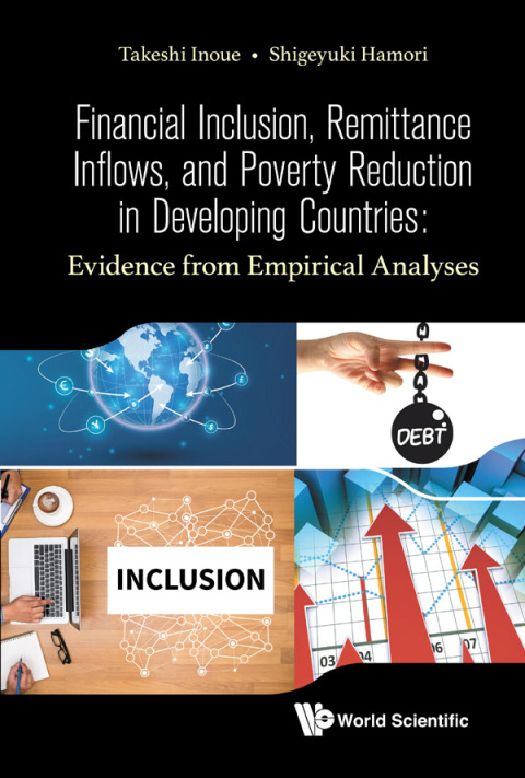 Cover image for book Financial Inclusion, Remittance Inflows, and Poverty Reduction in Developing Countries: Evidence from Empirical Analyses