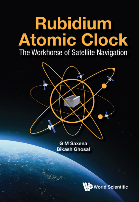 Cover image for book Rubidium Atomic Clock: The Workhorse of Satellite Navigation