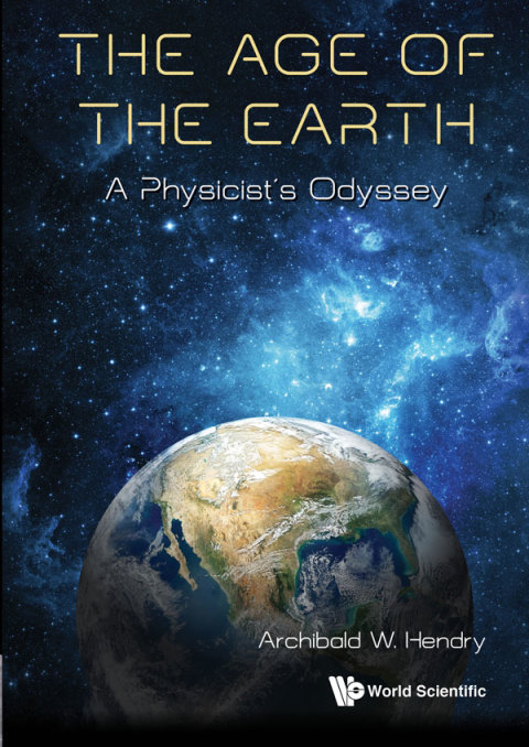 Cover image for book The Age of the Earth: A Physicist's Odyssey
