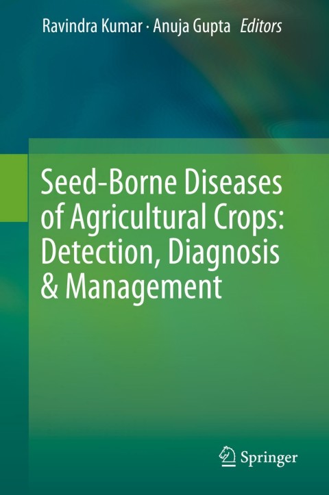 Cover image for book Seed-Borne Diseases of Agricultural Crops: Detection, Diagnosis & Management