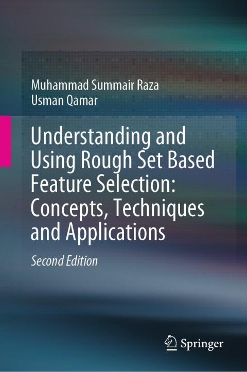 Cover image for book Understanding and Using Rough Set Based Feature Selection: Concepts, Techniques and Applications