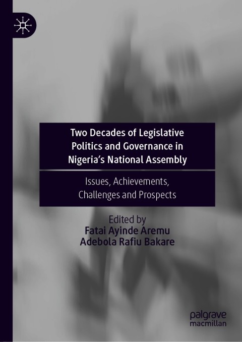 Cover image for book Two Decades of Legislative Politics and Governance in Nigeria’s National Assembly