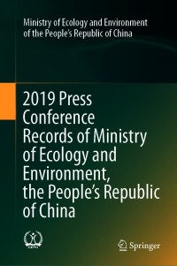 Cover image: 2019 Press Conference Records of Ministry of Ecology and Environment, the People’s Republic of China 1st edition 9789813348097