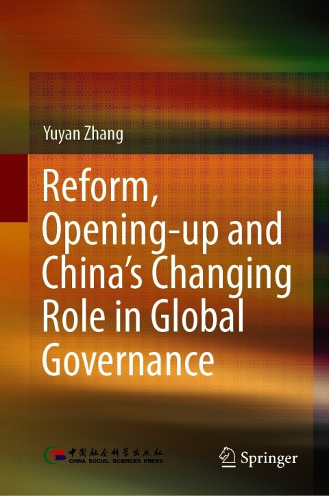 Reform, Opening-up and China's Changing Role in Global Governance 