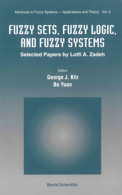 Cover image for book Fuzzy Sets, Fuzzy Logic, And Fuzzy Systems: Selected Papers By Lotfi A Zadeh