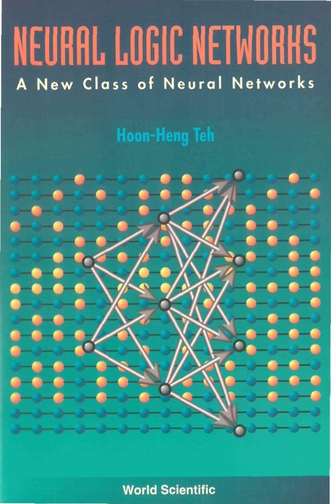 Cover image for book NEURAL LOGIC NETWORKS-A NEW CLASS OF ...