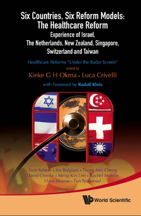 Cover image for book Six Countries, Six Reform Models: The Healthcare Reform Experience Of Israel, The Netherlands, New Zealand, Singapore, Switzerland And Taiwan - Healthcare Reforms "Under The Radar Screen"