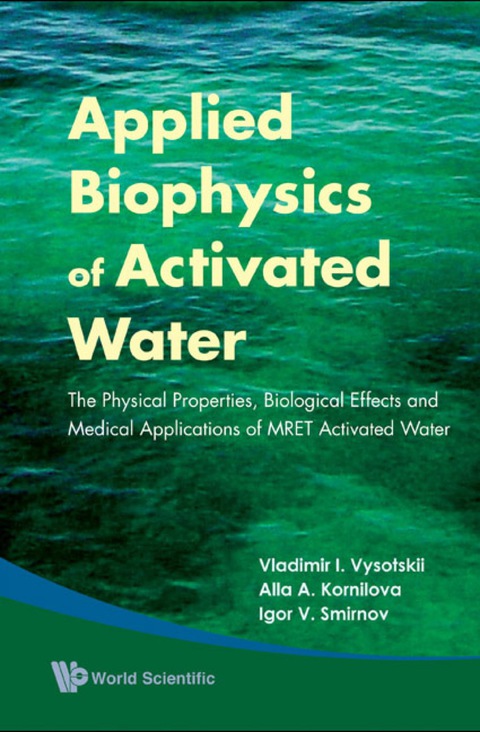 Cover image for book Applied Biophysics Of Activated Water: The Physical Properties, Biological Effects And Medical Applications Of Mret Activated Water