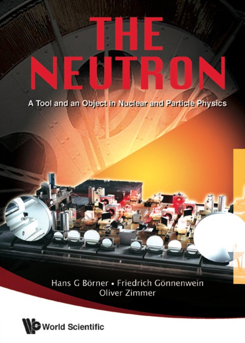 Cover image for book Neutron, The: A Tool And An Object In Nuclear And Particle Physics