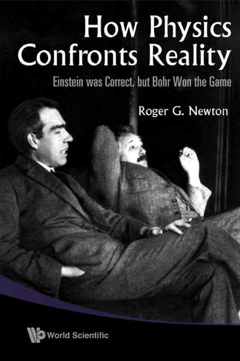 Cover image for book How Physics Confronts Reality: Einstein Was Correct, But Bohr Won The Game