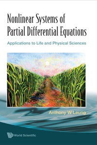 صورة الغلاف: Nonlinear Systems Of Partial Differential Equations: Applications To Life And Physical Sciences 9789814277693