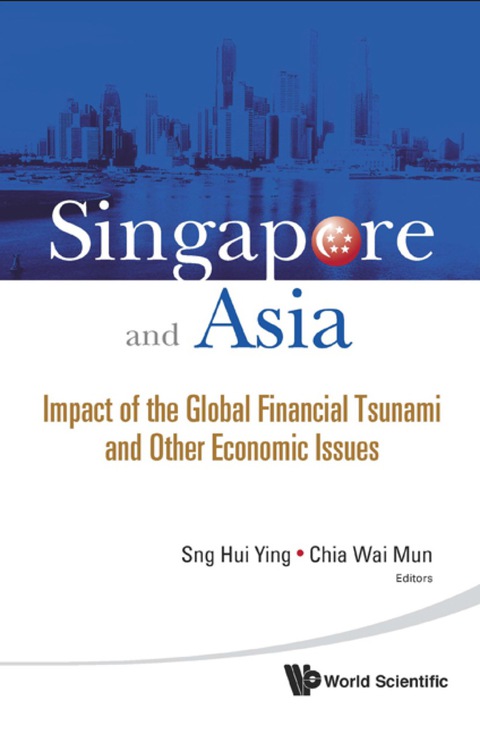 Cover image for book Singapore And Asia: Impact Of The Global Financial Tsunami And Other Economic Issues