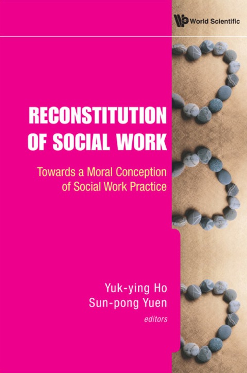 Cover image for book Reconstitution Of Social Work: Towards A Moral Conception Of Social Work Practice