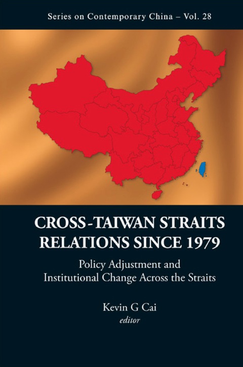 Cover image for book Cross-taiwan Straits Relations Since 1979: Policy Adjustment And Institutional Change Across The Straits
