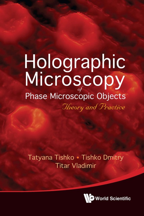 Cover image for book Holographic Microscopy Of Phase Microscopic Objects: Theory And Practice