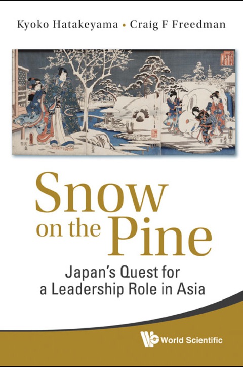 Cover image for book Snow On The Pine: Japan's Quest For A Leadership Role In Asia