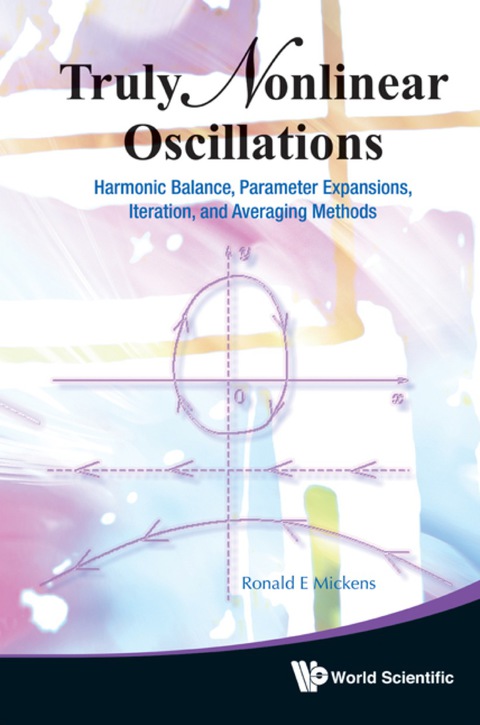 Cover image for book Truly Nonlinear Oscillations: Harmonic Balance, Parameter Expansions, Iteration, And Averaging Methods