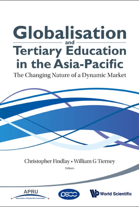Cover image for book Globalisation And Tertiary Education In The Asia-pacific: The Changing Nature Of A Dynamic Market