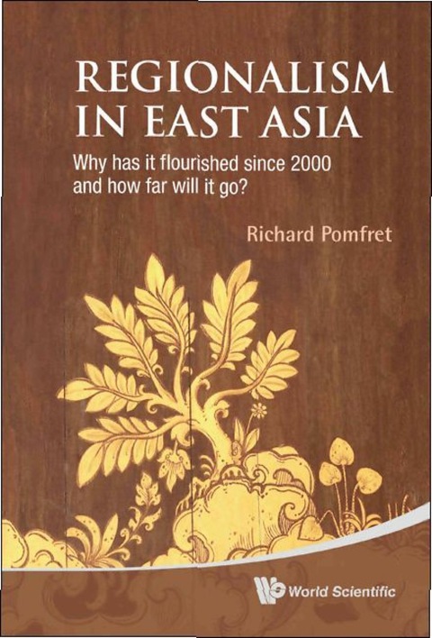 Cover image for book Regionalism In East Asia: Why Has It Flourished Since 2000 And How Far Will It Go?